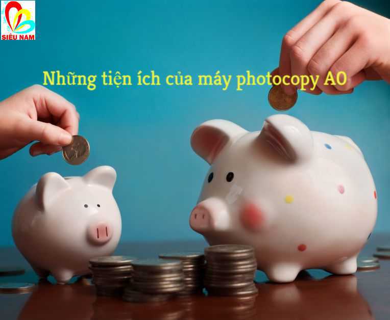 Tiết kiệm với máy photocopy A0